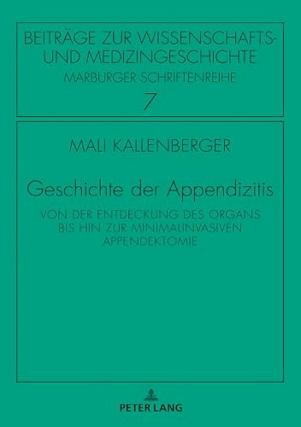 Geschichte Der Appendizitis: Von Der Entdeckung Des Organs Bis Hin Zur Minimalinvasiven Appendektomie-..