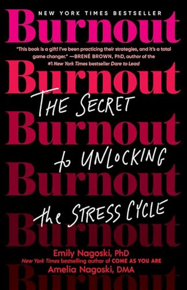Burnout: The Secret To Unlocking The Stress Cycle-..