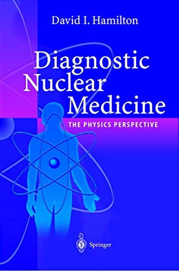 Diagnostic Nuclear Medicine: A Physics Perspective-..
