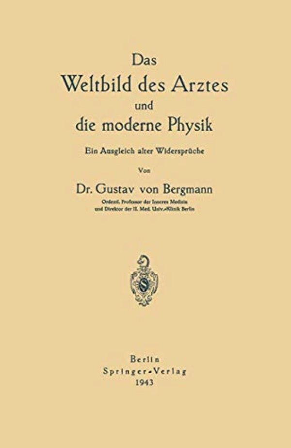 Das Weltbild Des Arztes Und Die Moderne Physik: Ein Ausgleich Alter Widersprüche-..