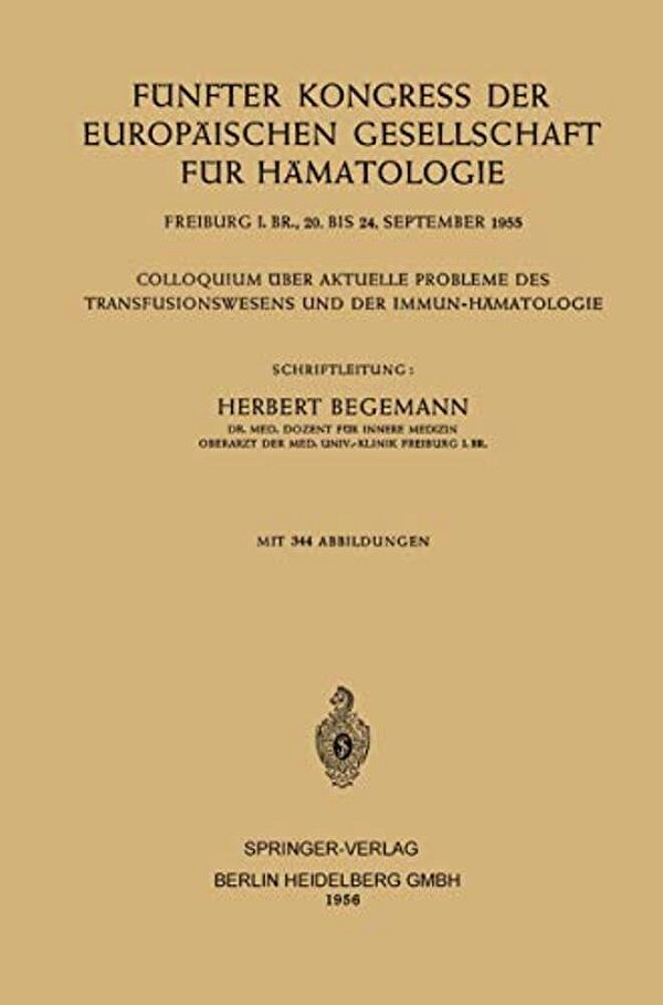 Fünfter Kongress Der Europäischen Gesellschaft Für Hämatologie: Colloquium Über Aktuelle Probleme Des Transfusionswesens Und Der Immun-Hämatologie-..