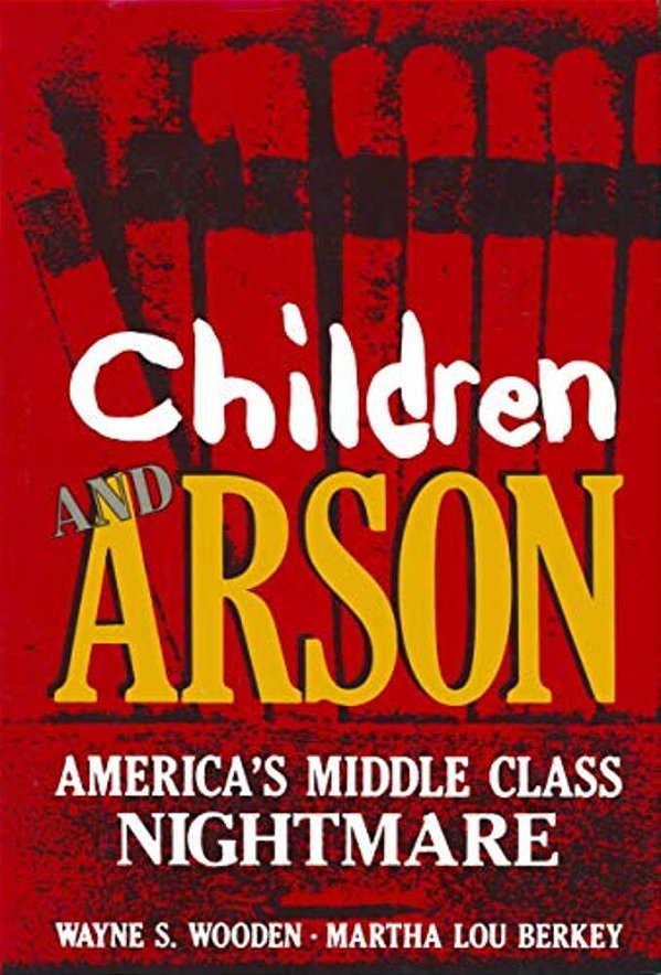Children And Arson: America's Middle Class Nightmare-..