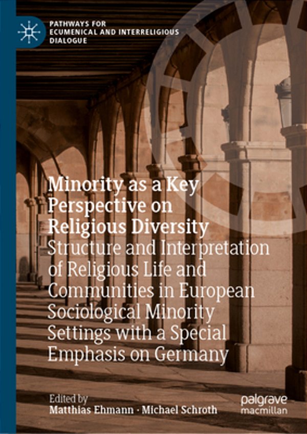 Minority As A Key Perspective On Religious Diversity: Structure And Interpretation Of Religious Life And Communities In European Sociological Minority-..