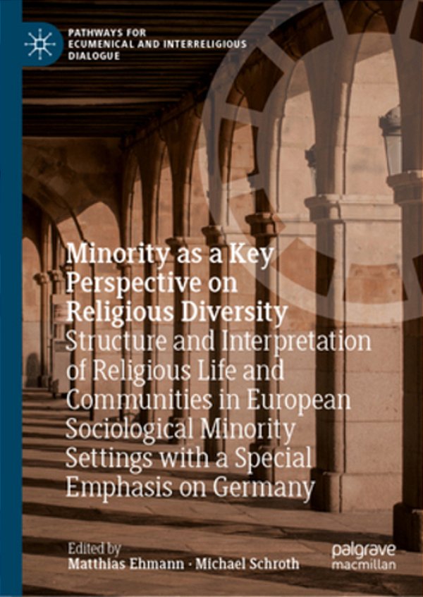Minority As A Key Perspective On Religious Diversity: Structure And Interpretation Of Religious Life And Communities In European Sociological Minority-..