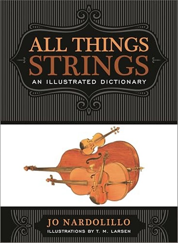 All Things Strings: An Illustrated Dictionary-..