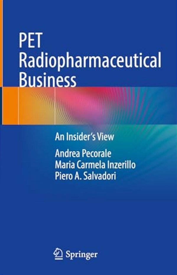 Pet Radiopharmaceutical Business: An Insider's View-..