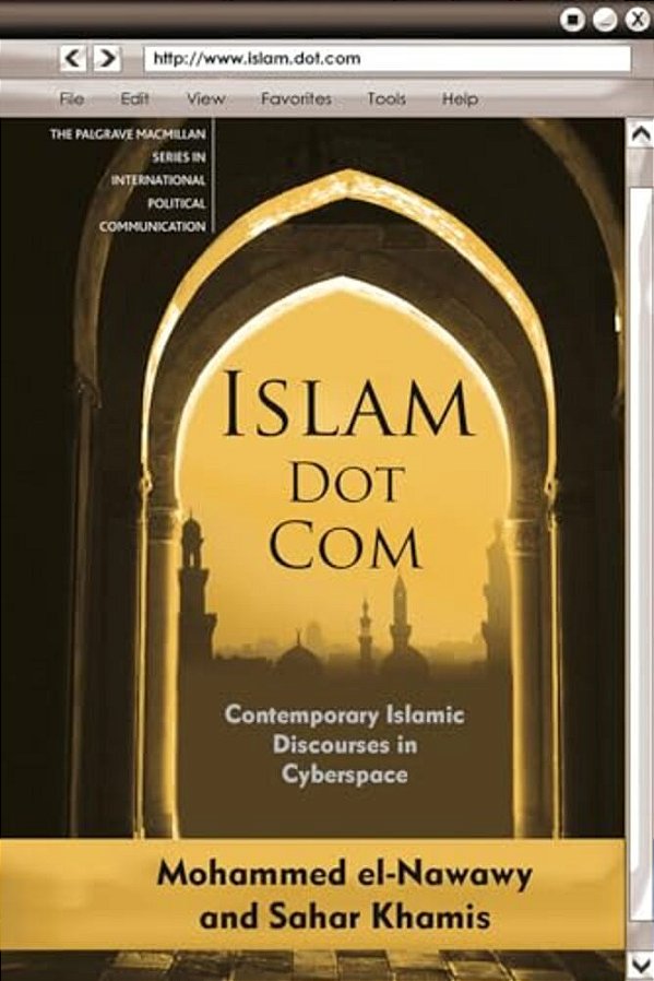Islam Dot Com: Contemporary Islamic Discourses In Cyberspace-..
