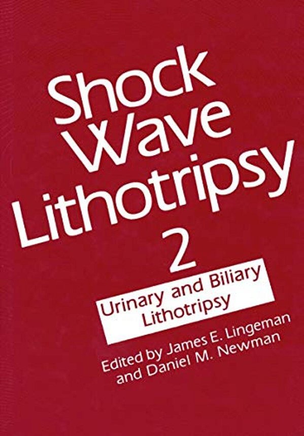 Shock Wave Lithotripsy 2: Urinary And Biliary Lithotripsy-..