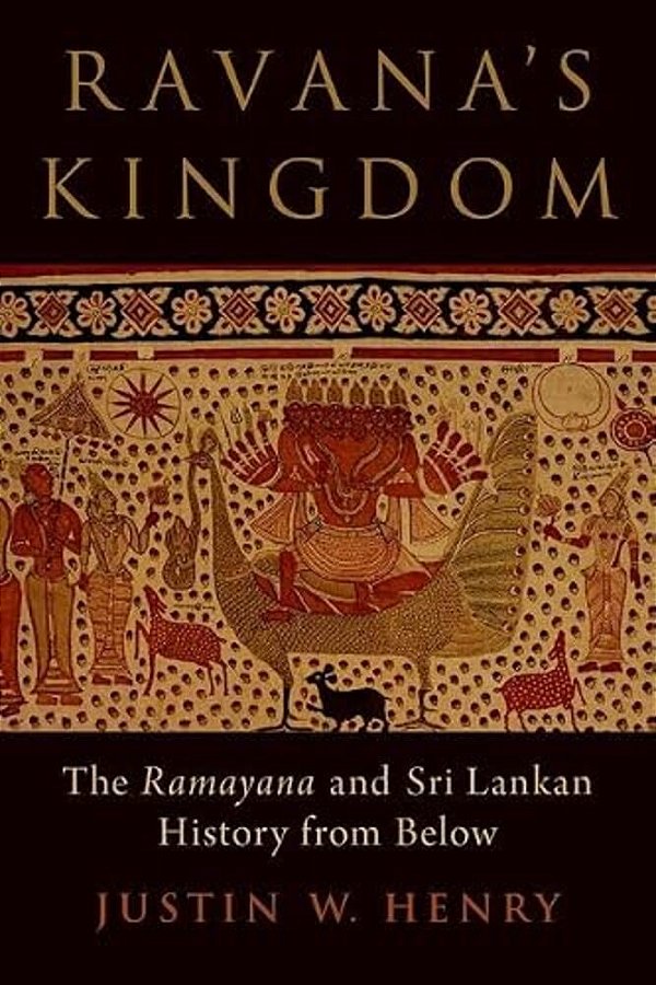 Ravana's Kingdom: The Ramayana And Sri Lankan History From Below-..