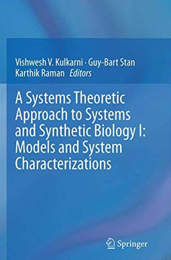 A Systems Theoretic Approach To Systems And Synthetic Biology I: Models And System Characterizations-..