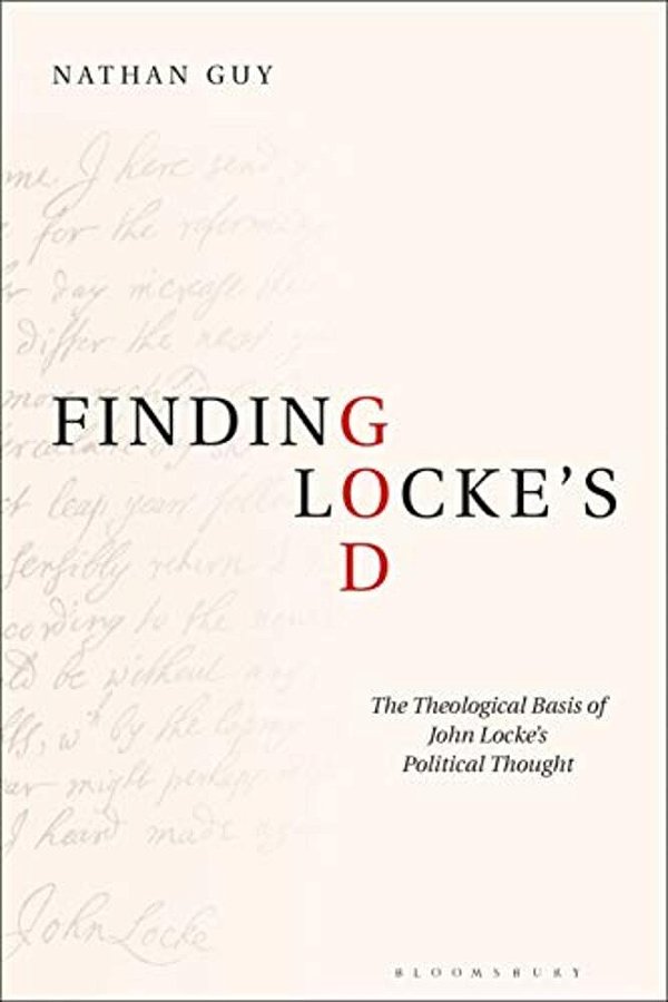 Finding Locke's God: The Theological Basis Of John Locke's Political Thought-..