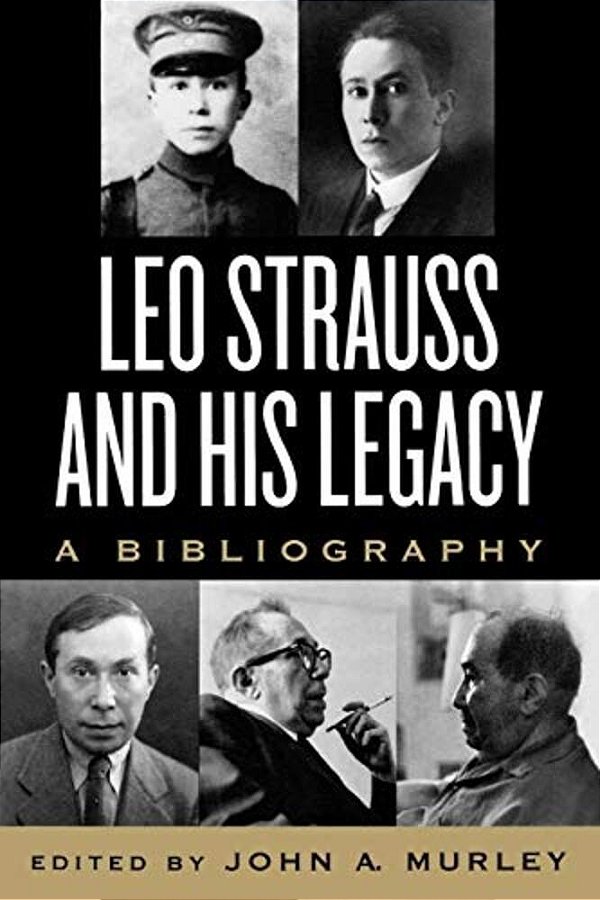 Leo Strauss And His Legacy: A Bibliography-..