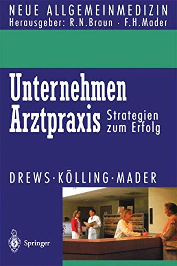 Unternehmen Arztpraxis: Strategien Zum Erfolg-..