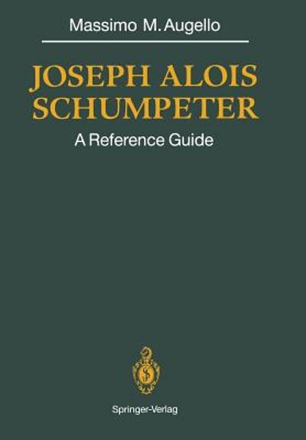 Joseph Alois Schumpeter: A Reference Guide-..
