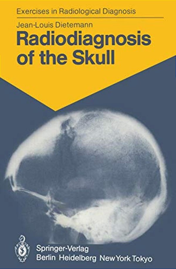 Radiodiagnosis Of The Skull: 103 Radiological Exercises For Students And Practitioners-..