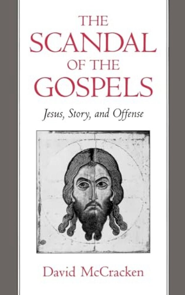 The Scandal Of The Gospels: Jesus, Story, And Offense-..