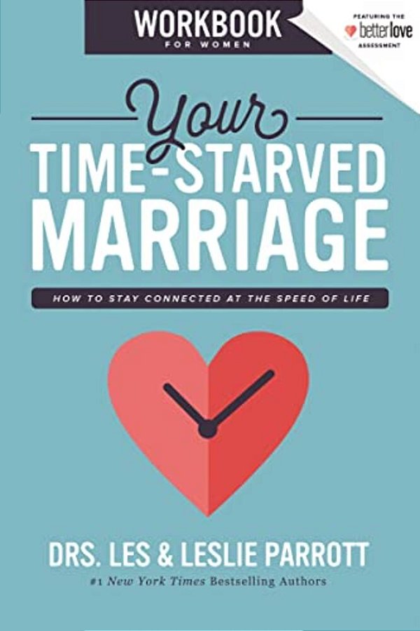 Your Time-Starved Marriage Workbook For Women: How To Stay Connected At The Speed Of Life-..
