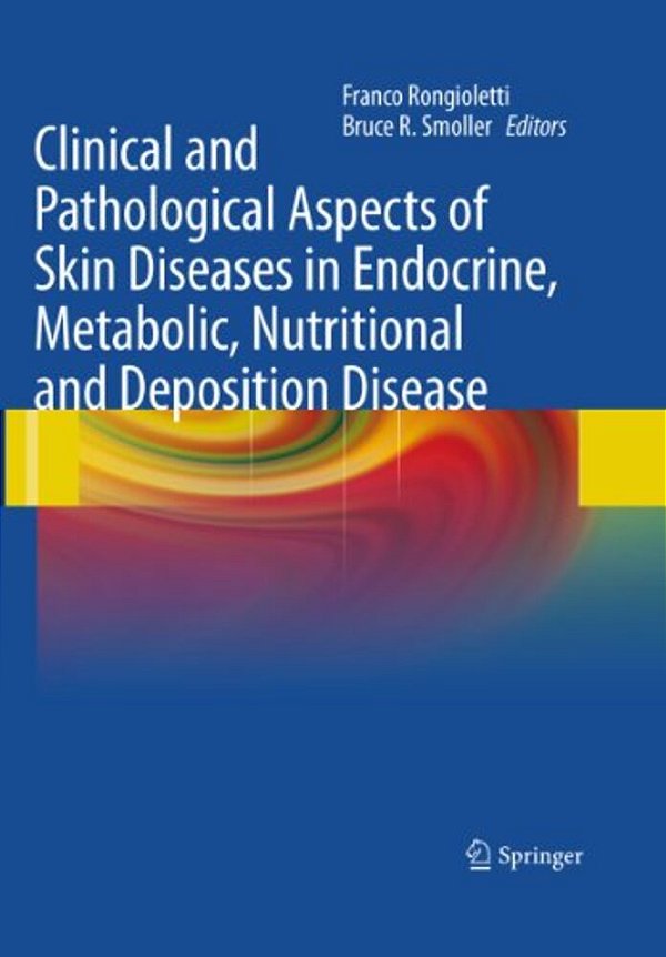 Clinical And Pathological Aspects Of Skin Diseases In Endocrine, Metabolic, Nutritional And Deposition Disease-..