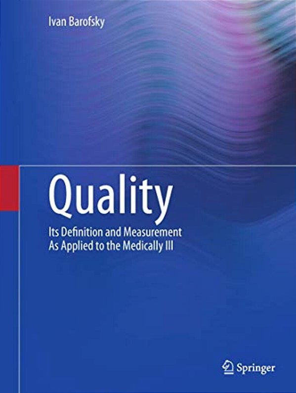 Quality: Its Definition And Measurement As Applied To The Medically Ill-..