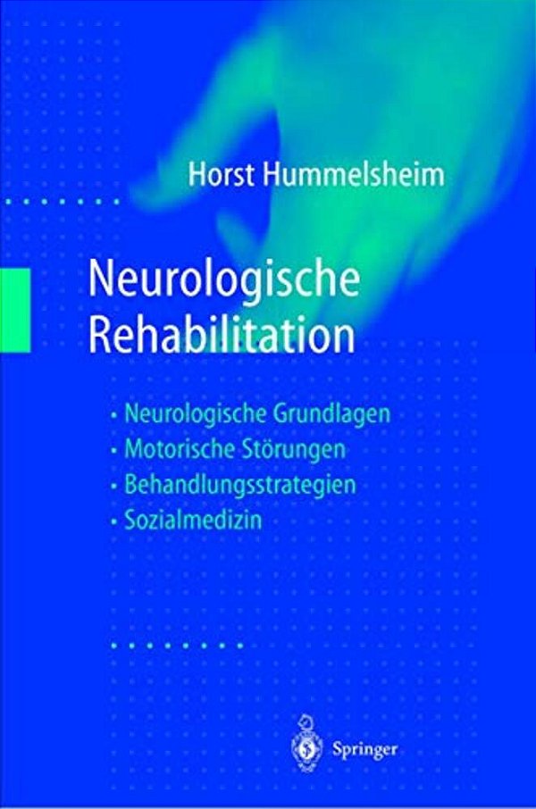 Neurologische Rehabilitation: Neurologische Grundlagen -- Motorische Störungen -- Behandlungsstrategien -- Sozialmedizin-..