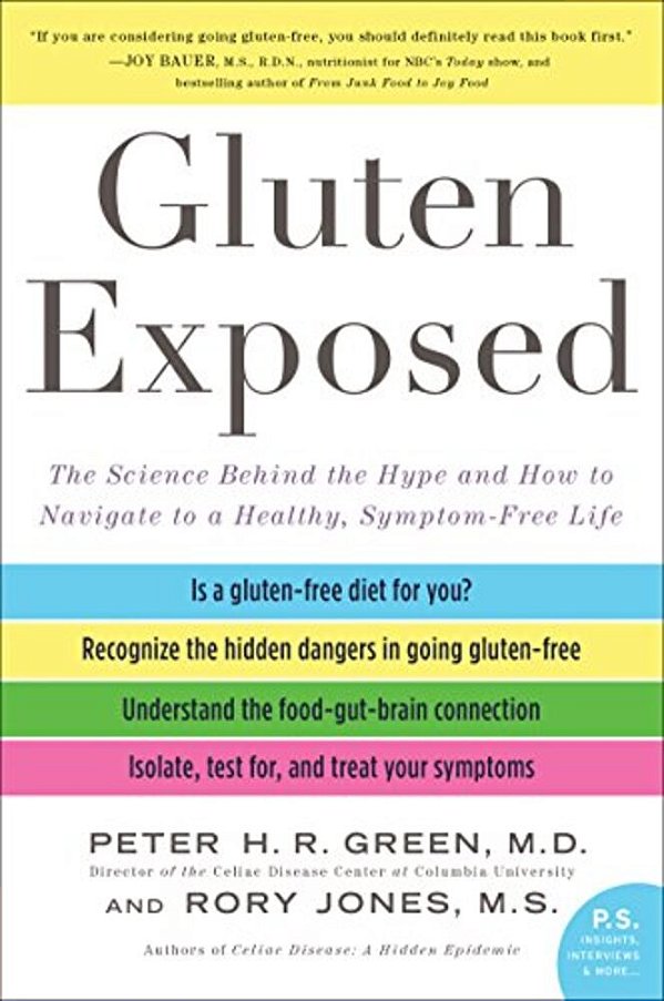 Gluten Exposed: The Science Behind The Hype And How To Navigate To A Healthy, Symptom-Free Life-..