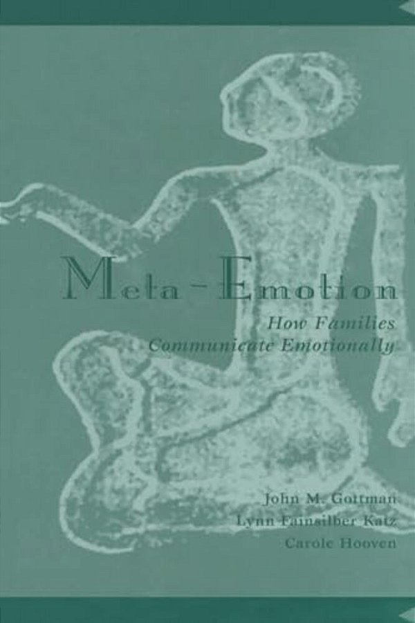 Meta-Emotion: How Families Communicate Emotionally-..