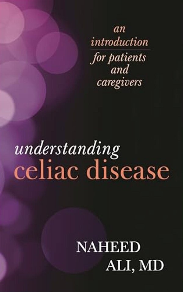 Understanding Celiac Disease: An Introduction For Patients And Caregivers-..