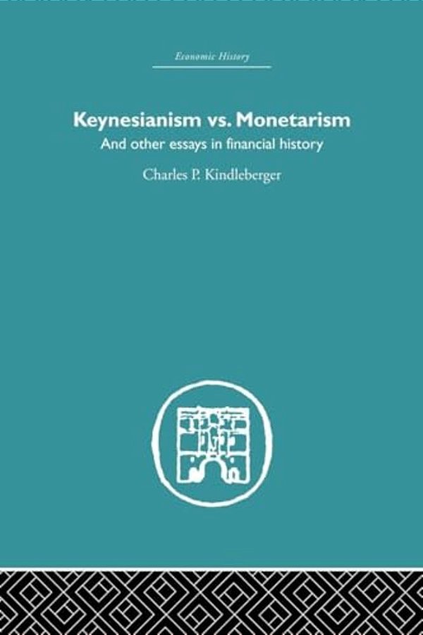 Keynesianism Vs. Monetarism: And Other Essays In Financial History-..