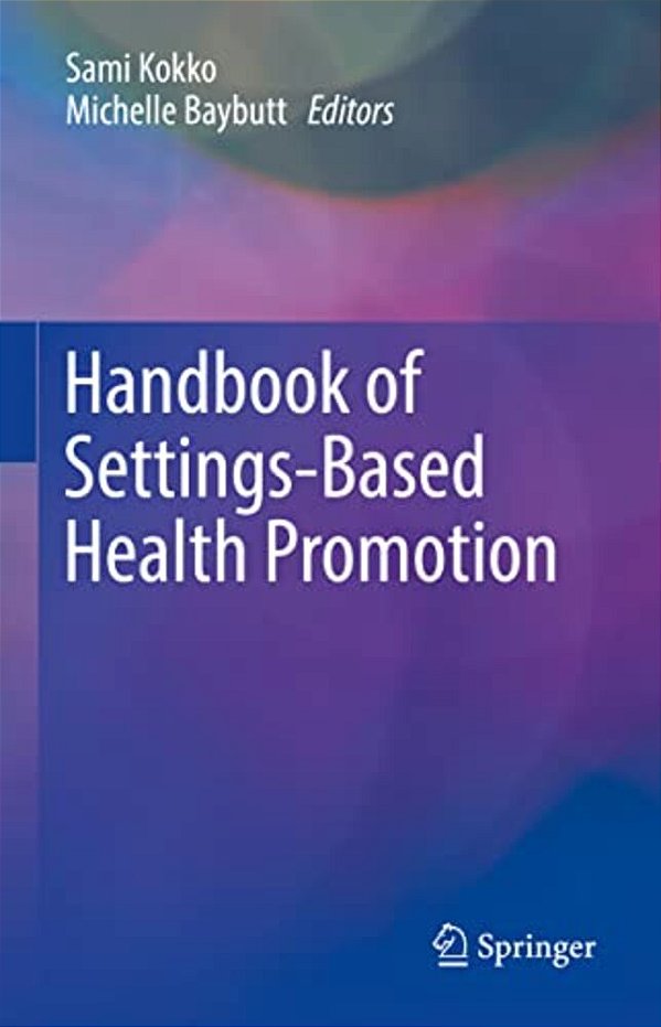 Handbook Of Settings-Based Health Promotion-..