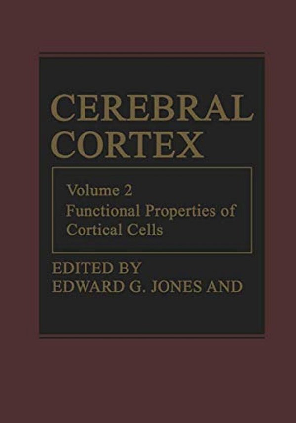 Cerebral Cortex: Functional Properties Of Cortical Cells-..