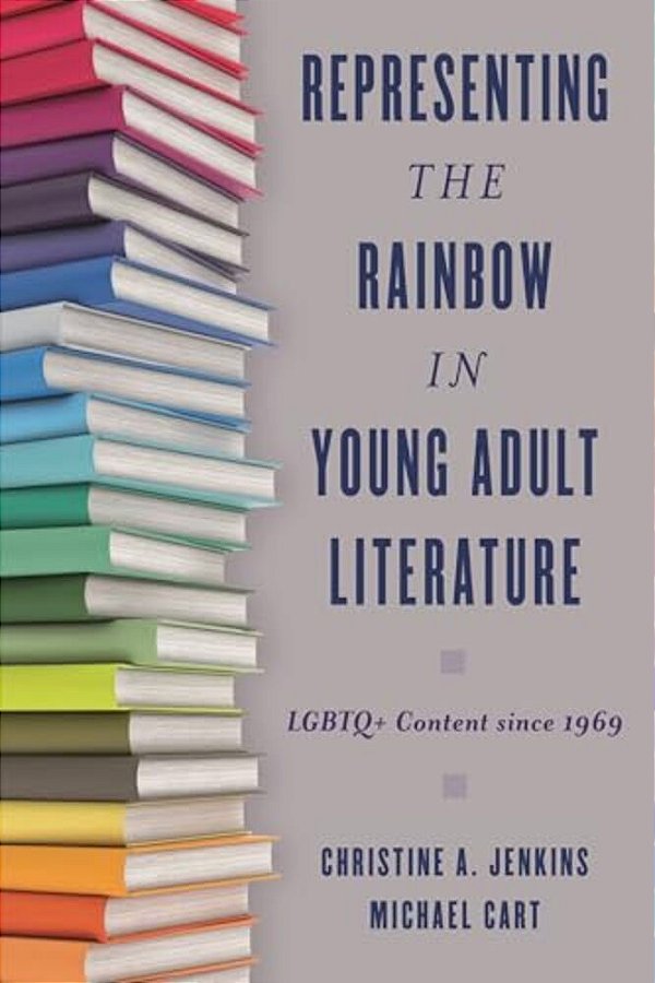 Representing The Rainbow In Young Adult Literature: Lgbtq+ Content Since 1969-..