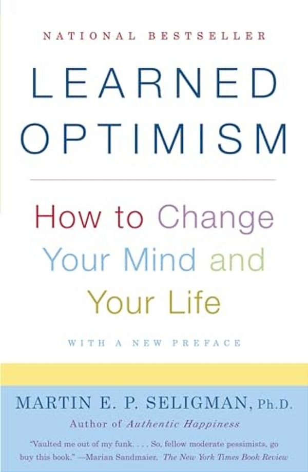Learned Optimism: How To Change Your Mind And Your Life-..