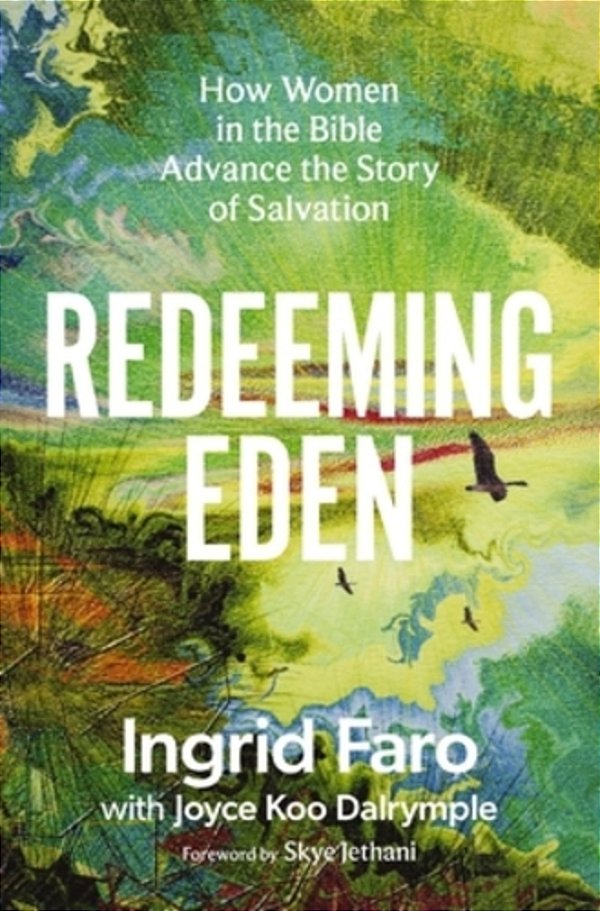 Redeeming Eden: How Women In The Bible Advance The Story Of Salvation (Includes Free Streaming Video Access)-..