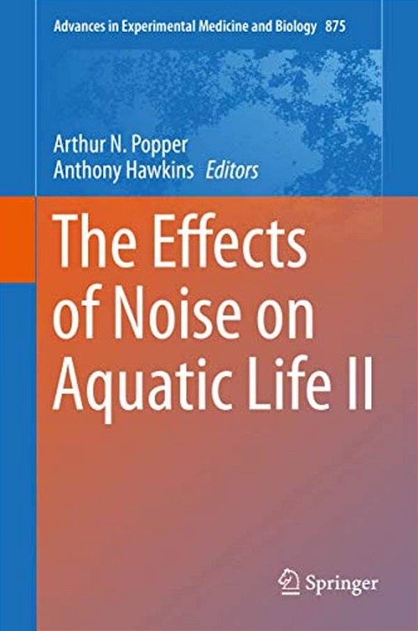 The Effects Of Noise On Aquatic Life II-..
