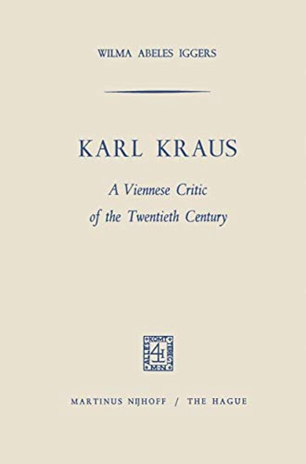 Karl Kraus: A Viennese Critic Of The Twentieth Century-..