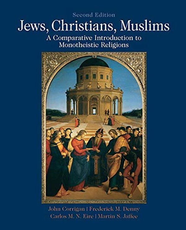 Jews, Christians, Muslims: Comparative Introduction To Monotheistic Religions-..