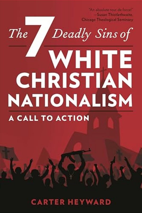 Seven Deadly Sins Of White Christian Nationalism: A Call To Action-..