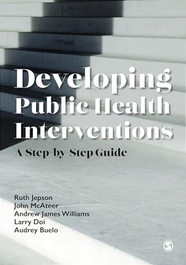 Developing Public Health Interventions: A Step-By-step Guide-..