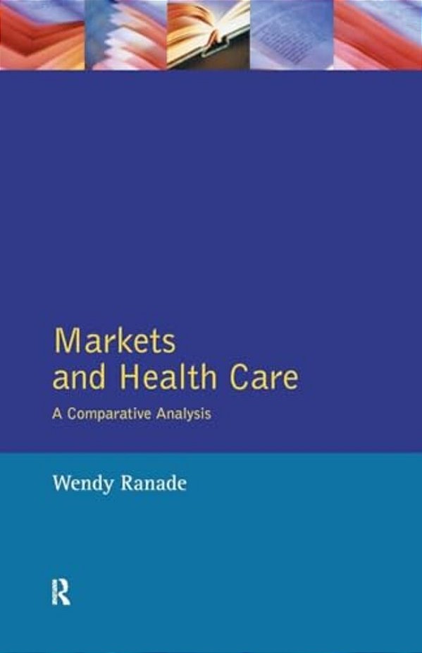 Markets And Health Care: A Comparative Analysis-..