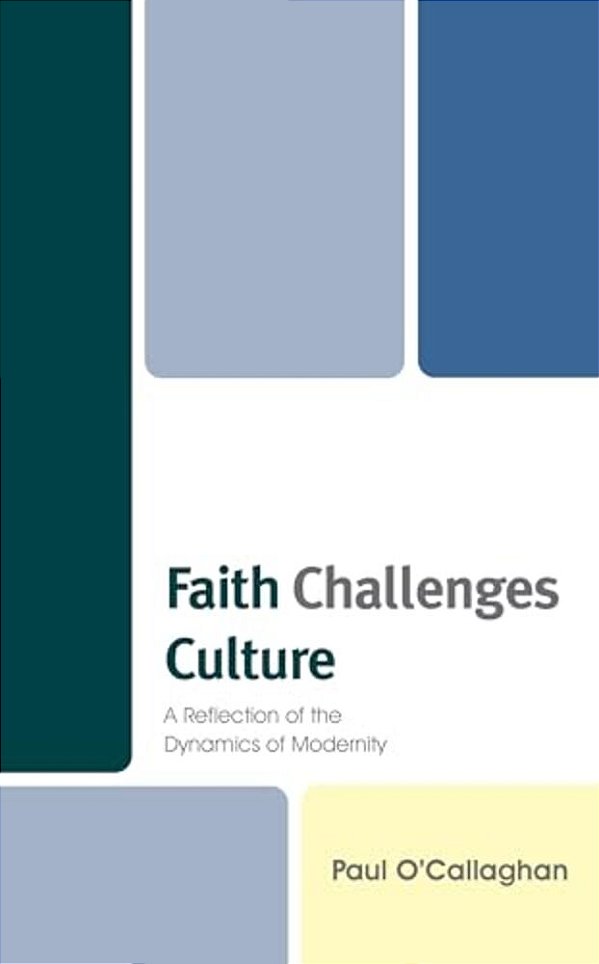Faith Challenges Culture: A Reflection Of The Dynamics Of Modernity-..