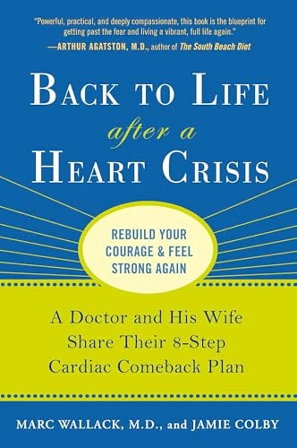 Back To Life After A Heart Crisis: A Doctor And His Wife Share Their 8-Step Cardiac Comeback Plan-..