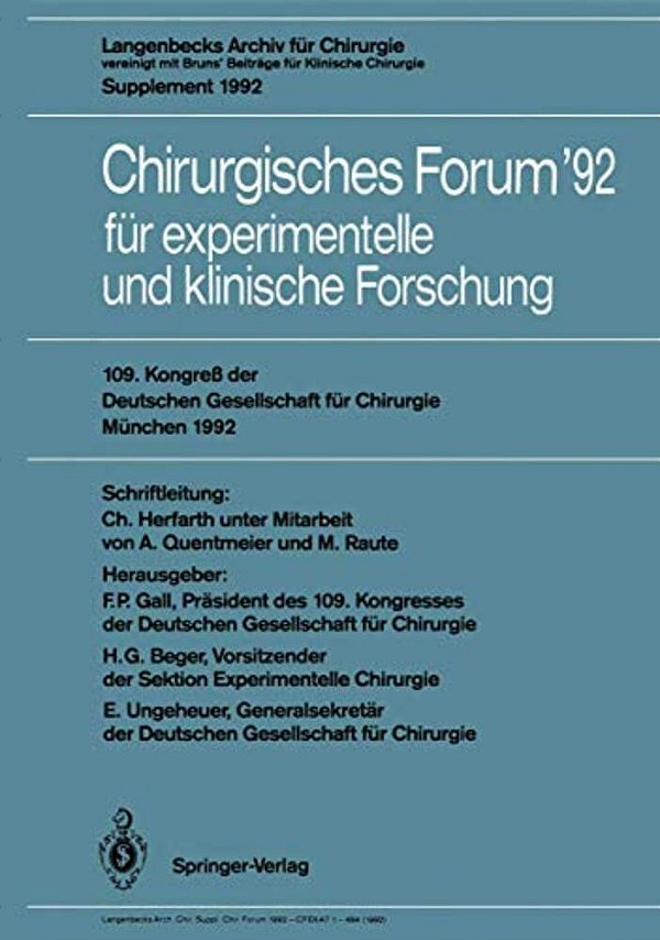 Chirurgisches Forum '92 Für Experimentelle Und Klinische Forschung: 109. Kongreß Der Deutschen Gesellschaft Für Chirurgie, München, 21.-25. April 1992-..
