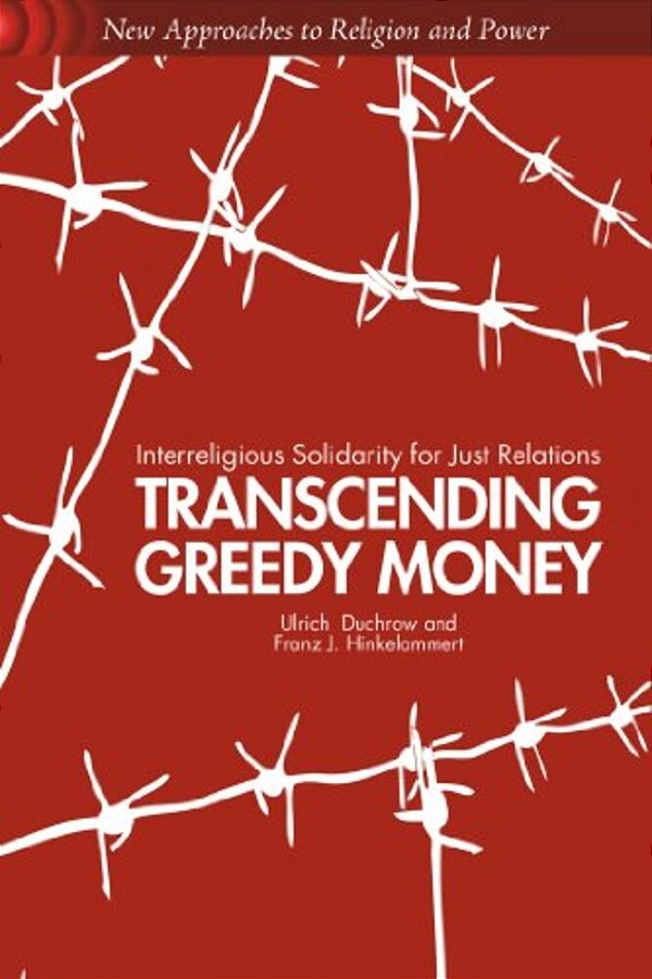 Transcending Greedy Money: Interreligious Solidarity For Just Relations-..