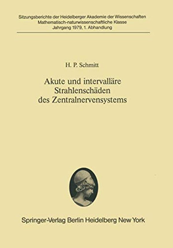 Akute Und Intervalläre Strahlenschäden Des Zentralnervensystems: Morphologische Analyse Der Sogenannten Spätschäden Vor Dem Hintergrund Der Wechselwir-..