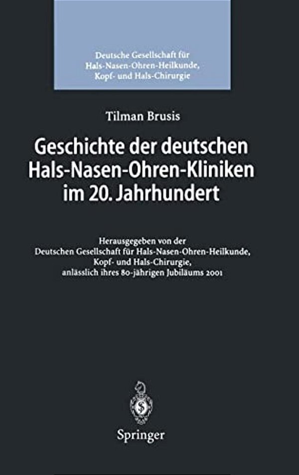 Geschichte Der Deutschen Hals-Nasen-ohren-kliniken Im 20. Jahrhundert-..
