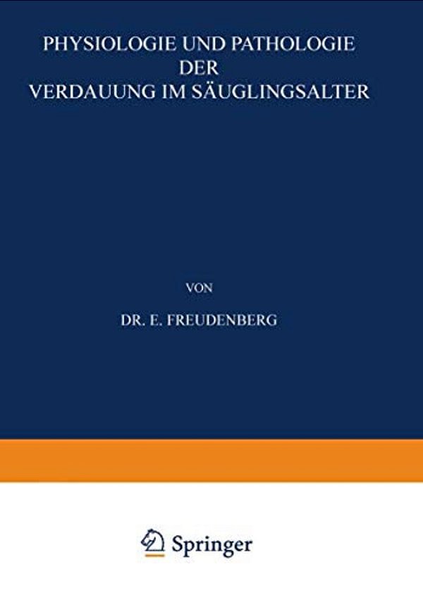 Physiologie Und Pathologie Der Verdauung Im Säuglingsalter-..