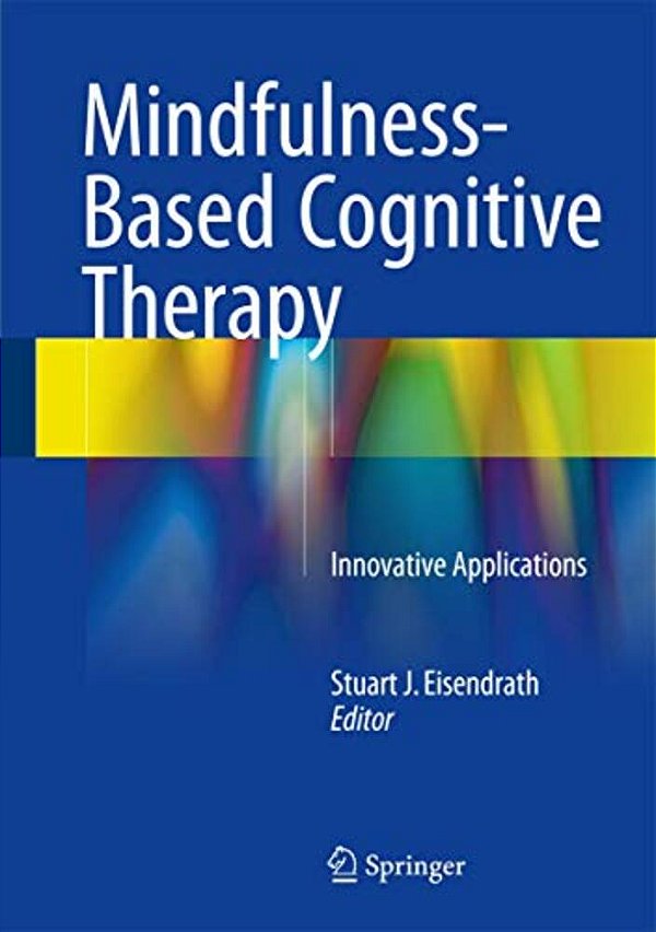 Mindfulness-Based Cognitive Therapy: Innovative Applications-..