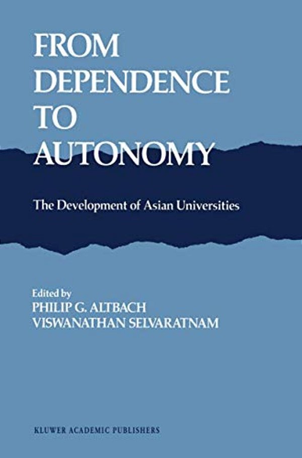 From Dependence To Autonomy: The Development Of Asian Universities-..
