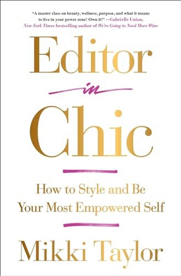Editor In Chic: How To Style And Be Your Most Empowered Self-..