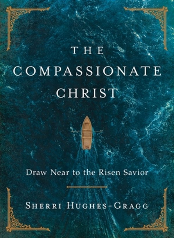 The Compassionate Christ: Draw Near To The Risen Savior (A 31-Day Devotional Retelling Of Stories From The Life Of Jesus)-..